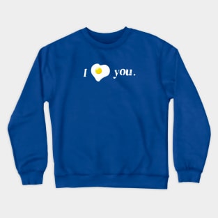 i love you egg Crewneck Sweatshirt